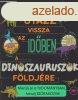 Anne Rooney - Utazz vissza az idben a dinoszauruszok fldj