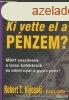 Robert T. Kiyosaki, Sharon L. Lechter - Ki vette el a pnzem