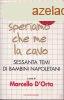 IO SPERIAMO CHE ME LA CAVO