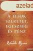 Rhonda Byrne - A Titok - SZERETET, EGSZSG S PNZ - Mester