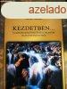 Kezdetben.... - j krdsfelvetsek s rgi vlaszok vilgun