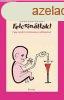 Felcsinltak! Egy modern kismama vallomsai - Rebecca Eckler