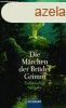 Die Marchen der Brder Grimm - Jacob Grimm; Wilhelm Grimm