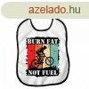 Vicces elke, Burn Fat not Fuel