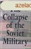 William E. Odom - The Collapse of the Soviet Military