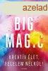 Elizabeth Gilbert: Big Magic - Kreatv let, flelem nlkl!