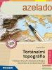 Kozma Gza - Trtnelmi topogrfia - 2024-tl rvnyes - MS-