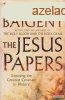 Michael Baigent - The Jesus Papers - Exposing the Greatest C