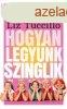 Liz Tuccillo: Hogyan legynk szinglik