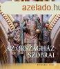 AZ ORSZGHZ SZOBRAI