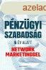 Pnzgyi szabadsg 5 v alatt network marketinggel