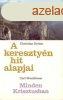 A keresztyn hit alapjai - Minden Krisztusban - Carl Brockha