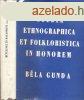 Studia ethnographica et Folkloristica in Honorem Bla Gunda 