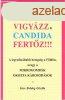 Vigyzz a Candida fertz!!! - Boldog Gizella