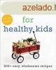 Real Food for Healthy Kids: 200+ Easy, Wholesome Recipes - T