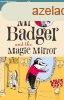 Mr Badger and the Magic Mirror - Leigh Hobbs