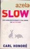 In praise of slow - How a Worldwide Movement is Challenging 