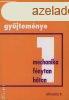 Fizikai ksrletek gyjtemnye 1. (Mechanika, fnytan, htan