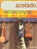 Az otthon kziknyve ? Karbantartsi, szerelsi s dsztsi