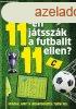 Mirt 11-en jtsszk a futballt 11 ellen?