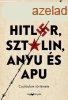 Hitler, Sztlin, Anyu s Apu